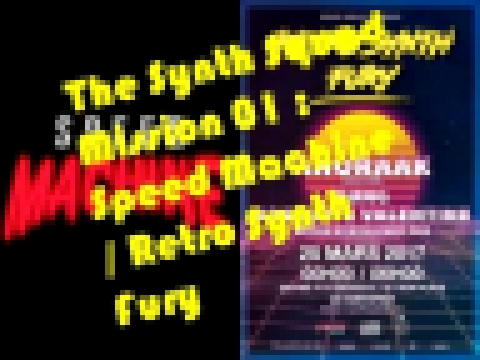The Synth Squad Mission 01 :  Speed Machine / Retro Synth Fury 