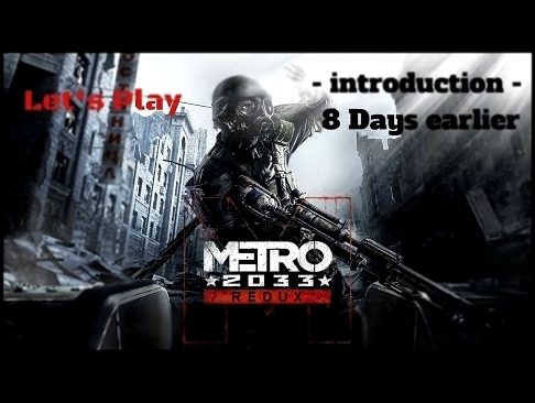 Let's play - Metro 2033 : Redux - 8 Days earlier 