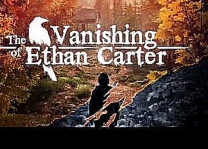 The Vanishing of Ethan Carter Full Gamerip Soundtrack - (Depth Of Field Mix) 