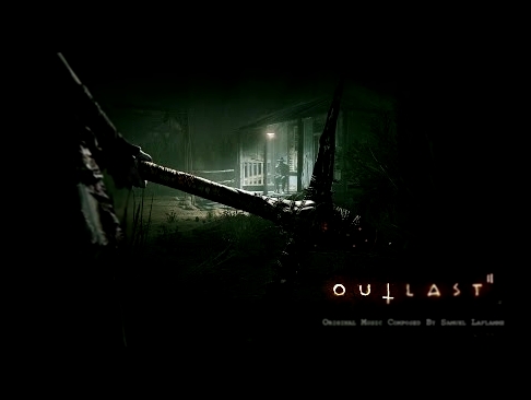 Outlast 2 Official Soundtrack Album By Samuel Laflamme 