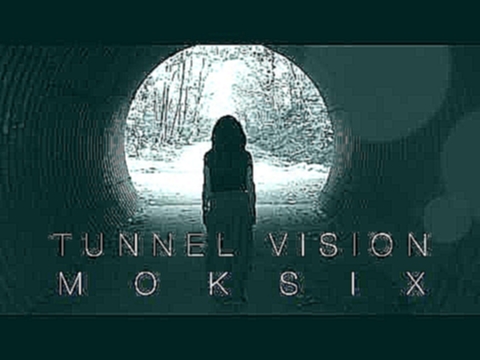 Dirty South - Tunnel Vision ft SomeKindaWonderful (Moksix Remix) 