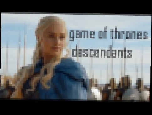 Game of Thrones - Superhuman Descendants 