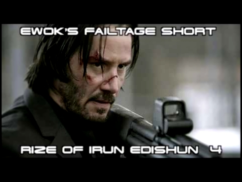Ewok's FAILTAGE Short Rize of Irun Edishun 4 
