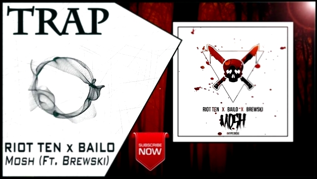 Riot Ten x Bailo - Mosh (Ft. Brewski) | New Trap Music 2016 | 