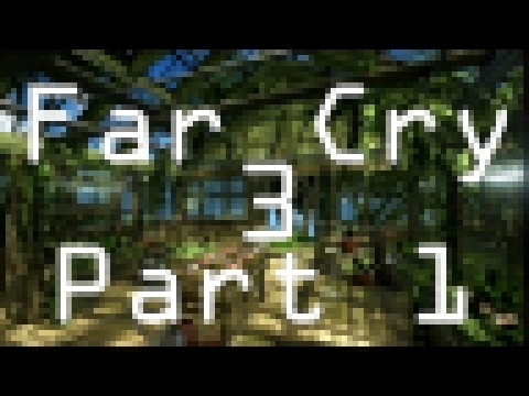 Far Cry 3┃RUN FOREST RUN┃Part 1 