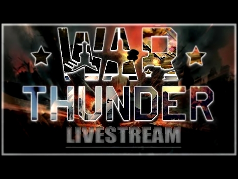 War Thunder Late Night Livestream 