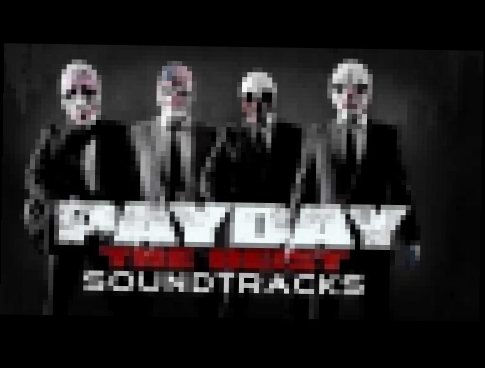 [Soundtrack] Payday : The Heist - #13 Breach of Security (Diamond Heist Part  2) (HQ) 