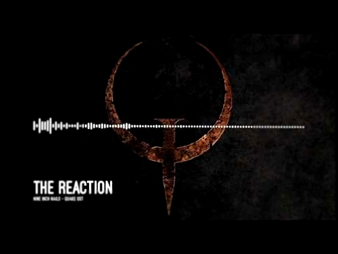 Nine Inch Nails - 10. The Reaction (Quake OST) 
