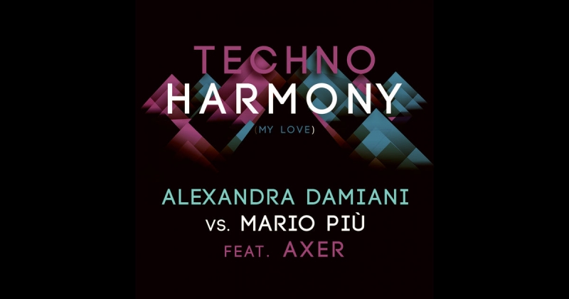 Alexandra Damiani vs. Mario Più feat. Axer - Techno Harmony My Love Alexandra Damiani Mix