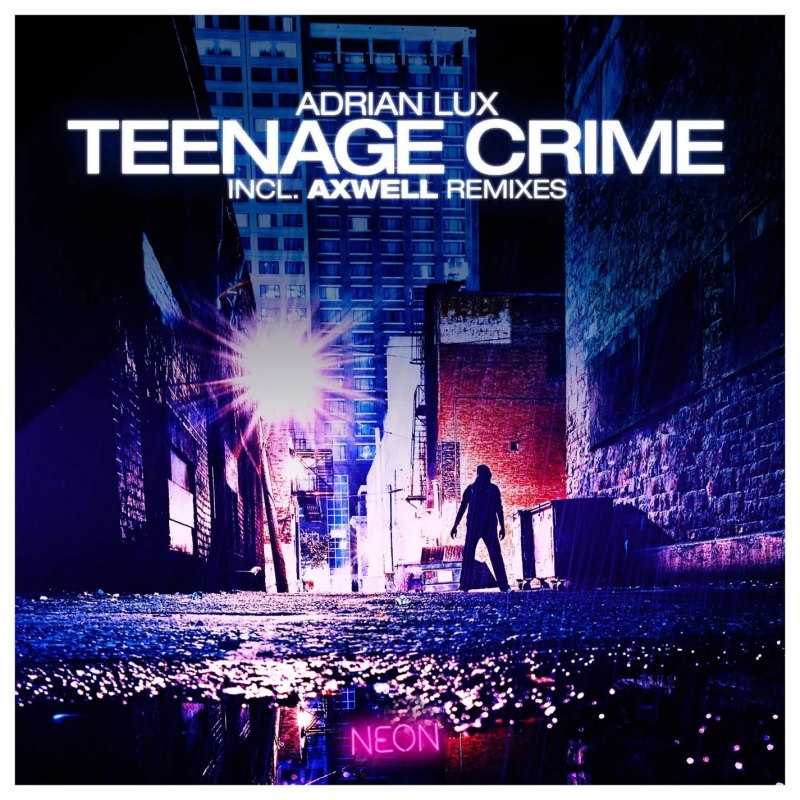 03 - Adrian Lux - Teenage Crime Axwell & Henrik B Remode