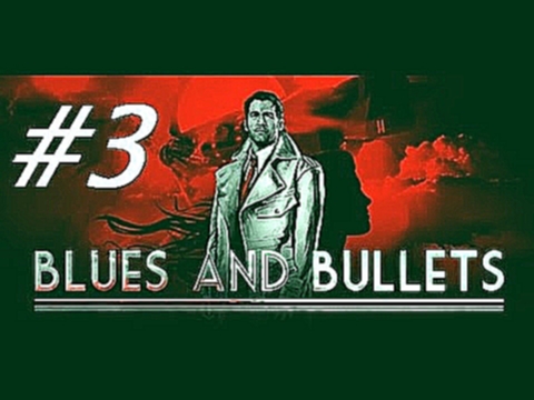 Blues and Bullets Gameplay Walkthrough - Episode 1 Part 3 (PC/Xbox One/PS4) 