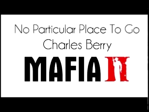 Charles Berry - "No Particular Place To Go" Mafia II Soundtrack 