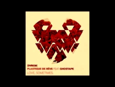 Plastique De Reve Feat  Ghostape - Love, Sometimes (Irregular Disco Workers Remix) 