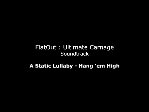 FlatOut UC Soundtrack : A Static Lullaby - Hang 'em High 