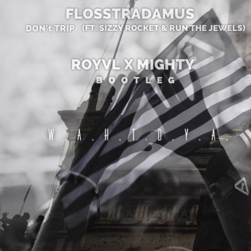 Flosstradamus - Don't Trip feat. Sizzy Rocket & Run The Jewels