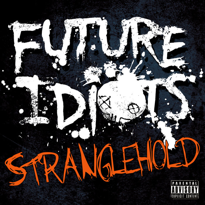 Future Idiots - Stranglehold