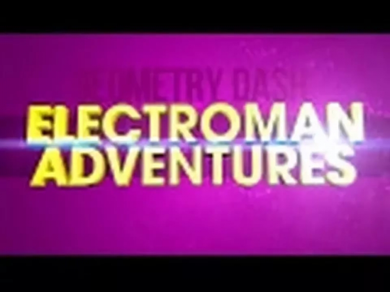 Geometry Dash - Electroman Adventures