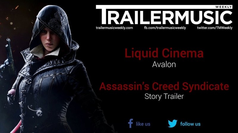 Liquid Cinema (Cinematic Apocalypse 3) - Avalon [OST Assassin's Creed Syndicate] 2 часть сюжетного трейлера