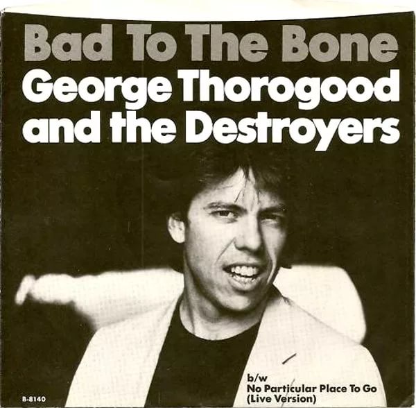 Bad To The Bone by George Thorogood
