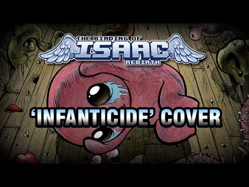 The Binding of Isaac Rebirth - "Infanticide" cover/remix by Xavier 'mistermv' Dang