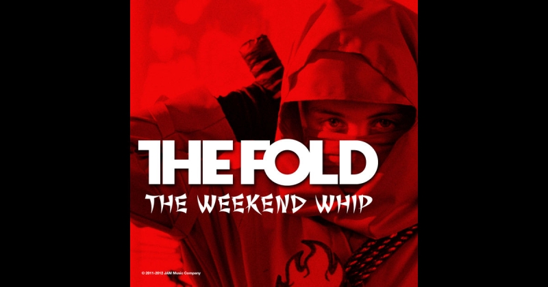 The Fold - - The Weekend Whip