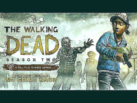Telltale: The Walking Dead Season 2 Main Theme (Only 720p D:) 