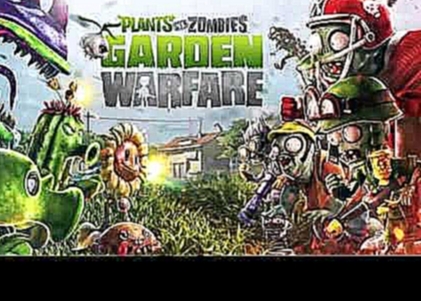 Plants vs  Zombies  Garden Warfare Music   Thing Of It Is ☿ HD ☿ 