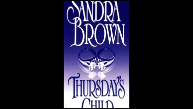 Sandra Brown - Thursday's Child  [  Love story with suspense.  Eliza Foss  ] 