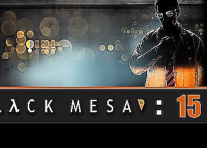 Half Life Black Mesa | Hard | Part.15 | FINALE | Lambda Core [2/2] 