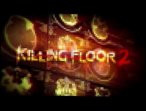 Killing Floor 2 OST - 22 Death 