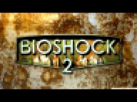 BioShock 2 Soundtrack- 16 Entrance to Eden 