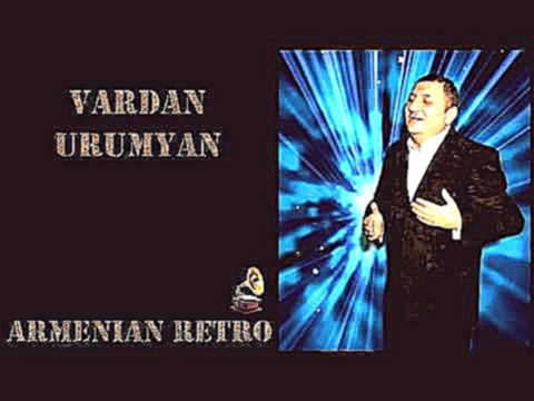 Vardan Urumyan - Achki Luysi Pes