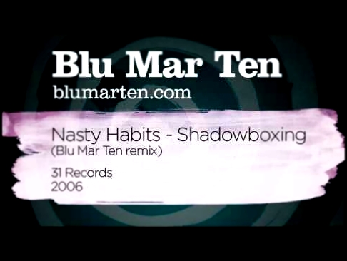 Nasty Habits - Shadowboxing (Blu Mar Ten remix) (31 Recs, 2006) 