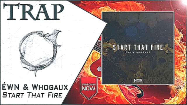 | No Copyright TRAP | ÉWN & Whogaux - Start That Fire 