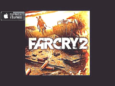 Far Cry 2 - The Edge of the Village (Track 15) 