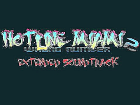 [HM2] Hotline Miami 2 "Dust" Extended 
