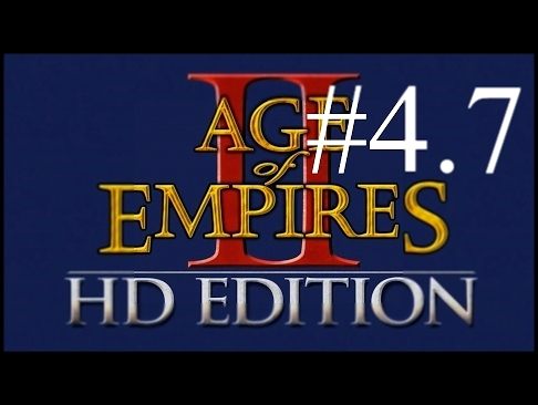 Age of Empires 2 HD - #4.7 - Ком. Чингисхан - Великая Монголия 