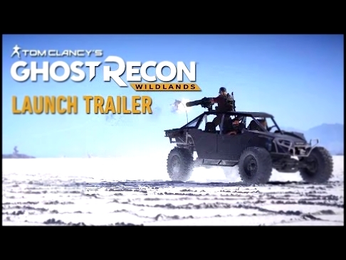 Tom Clancy’s Ghost Recon Wildlands : Launch Trailer 