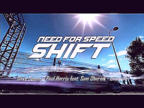 Need For Speed Shift OST "Dave Spoon & Paul Harris feat. Sam Obernik - Baditude" 