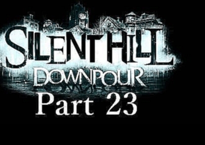 Silent Hill Downpour walkthrough - Part 23 - Hansel & Gretel 
