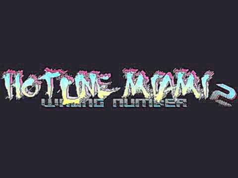 Hotline Miami 2: Wrong Number Soundtrack - Around 