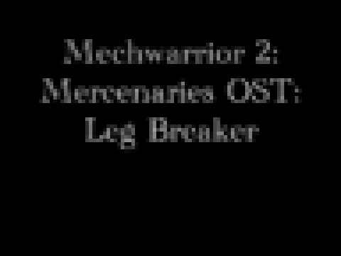 Mechwarrior 2 Mercenaries OST: Leg Breaker 
