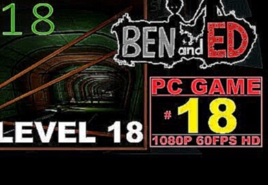BEN and ED - Level 18 - RAFTING COASTER - Complete Walkthrough - 1080p 60FPS HD - GTX 970 