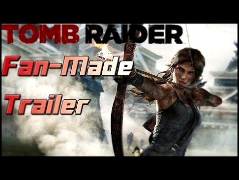 Tomb Raider Trailer (Fan Made) 