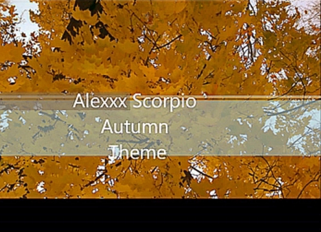 Alexxx Scorpio - Autumn Theme/Осенняя тема (Official Video) 
