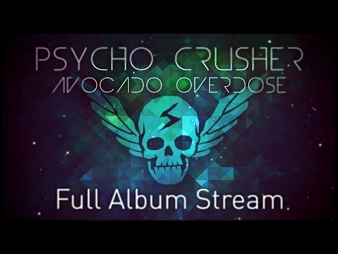 Psycho Crusher - Avocado Overdose | Full Album Stream 