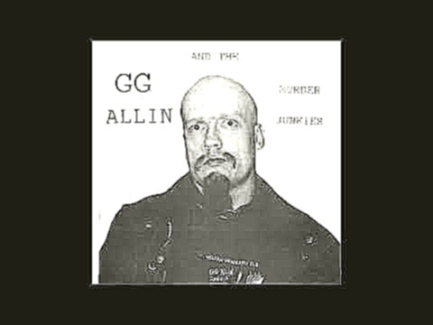 G.G. Allin & The Murder Junkies - Feces And Blood, Bacteria Of The Soul