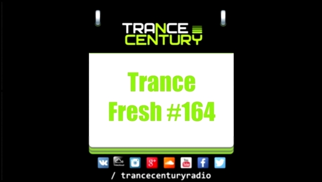 Trance Century Radio - #TranceFresh 164 