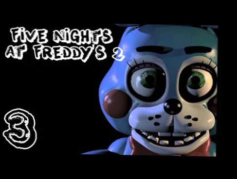 Это возмутительно! | Five Nights at Freddy's 2 [#3] 