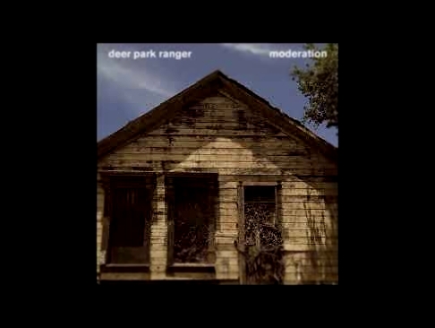 Deer Park Ranger - Moderation [Full EP] 
